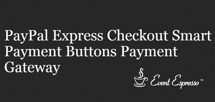 Item cover for download Event Espresso - PayPal Express Checkout Smart Payment Buttons (with Venmo)